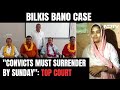 Bilkis Bano Case | Convicts Must Surrender By Sunday, Supreme Court Denies Extension