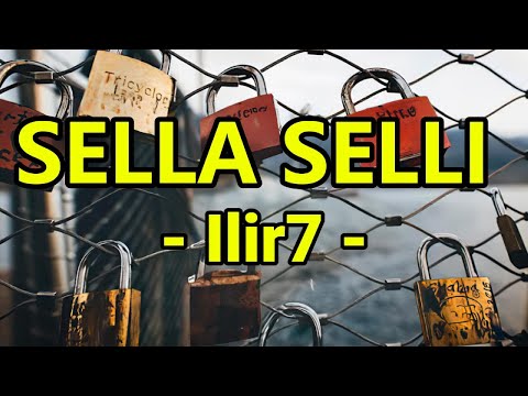 Sella Selli - Ilir7 || LIRIK