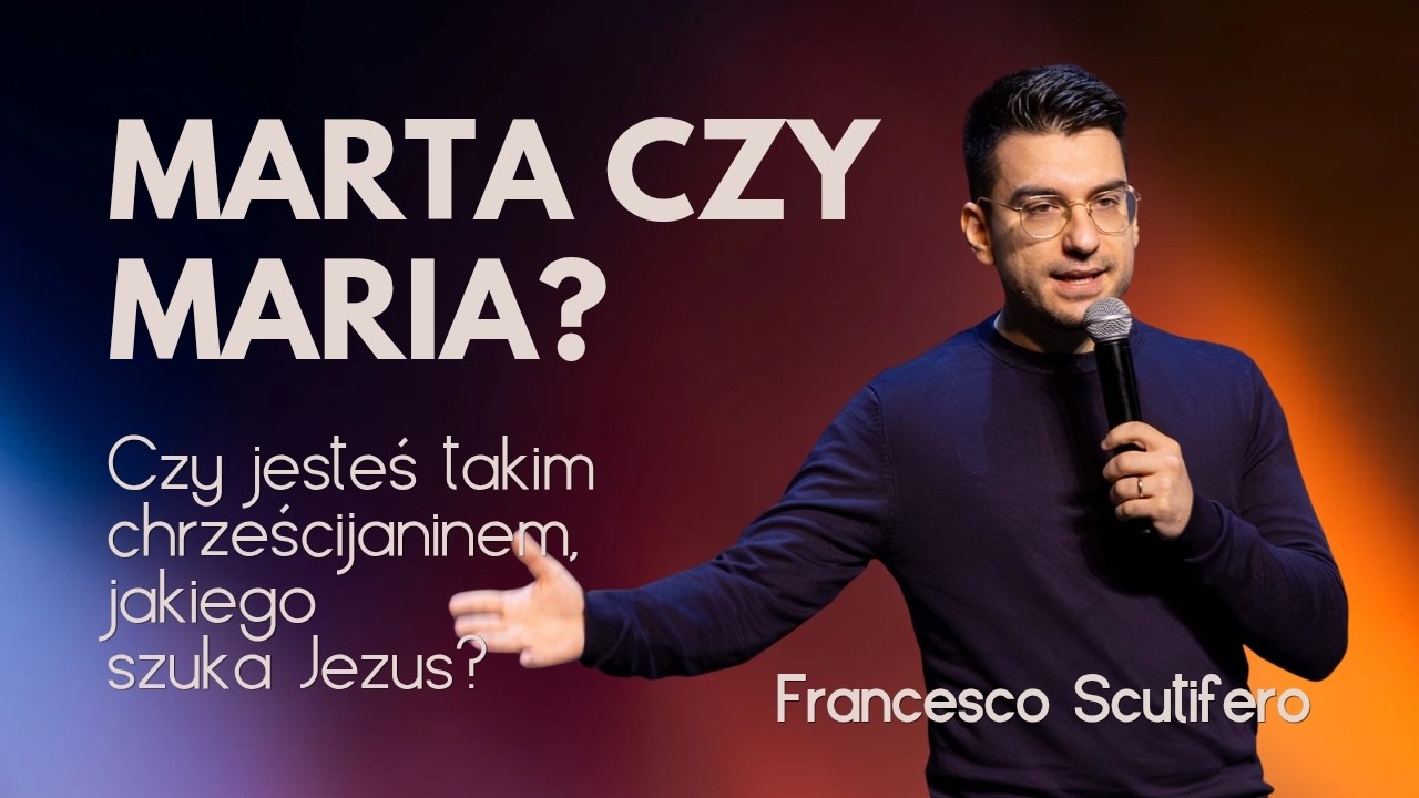 Marta czy Maria? Czy jesteś takim chrześcijaninem, jakiego szuka Jezus? – Francesco Scutifero
