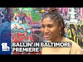 Ballin in Baltimore premieres with nonstop action