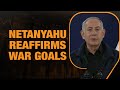 Netanyahu: We Must Stick To The Goals Of The War