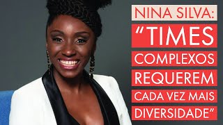 Nina Silva - Times complexos requerem cada vez mais diversidade