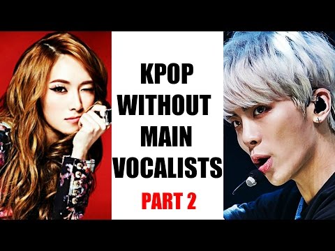 Kpop WITHOUT Main Vocalists? PART 2