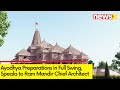 Ayodhya Preparations in Full Swing | NewsX Speaks to Ram Mandir Chief Architect