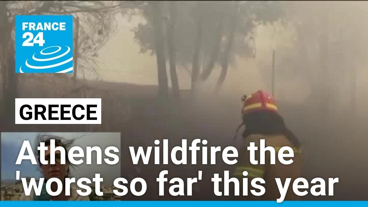 Raging Athens wildfire the 'worst so far' this year • FRANCE 24 English