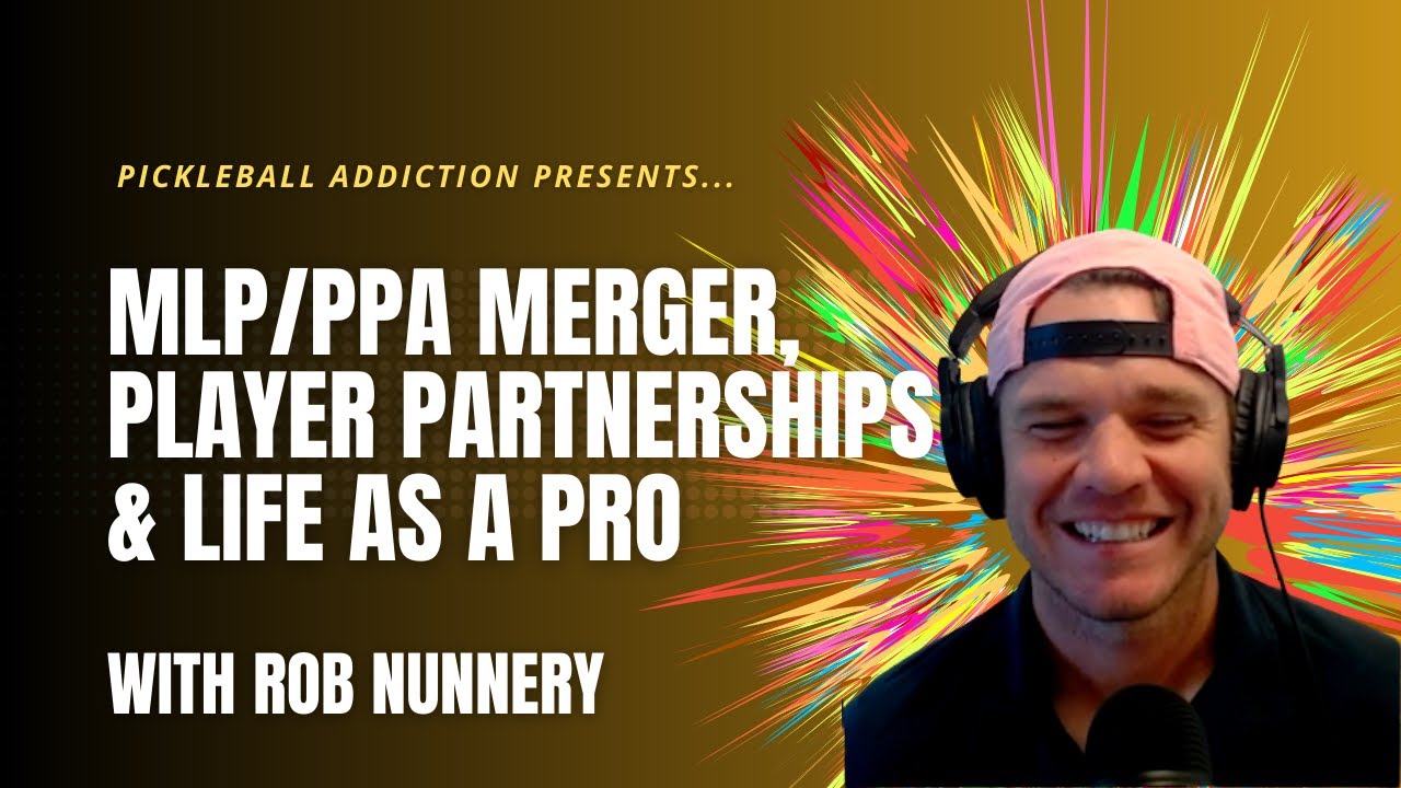 Pickleball Pro: Rob Nunnery reveals his thoughts on the MLP/PPA merger, players, & life as a pro.