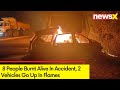 #UPCarAccident | 8 People Burnt Alive In Accident | 2 Vehicles Go Up In Flames | NewsX