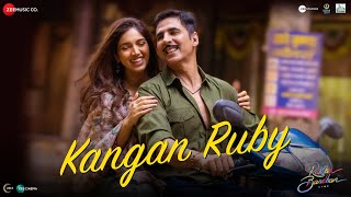 Kangan Ruby – Himesh Reshammiya ft Akshay Kumar & Bhumi Pednekar (Raksha Bandhan) Video HD