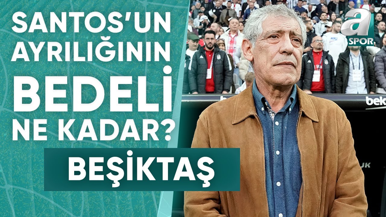 Beşiktaş Fernando Santas'a Ayrılık İçin Ne Kadar Ödeyecek? Kartal Yiğit Açıkladı / A Spor
