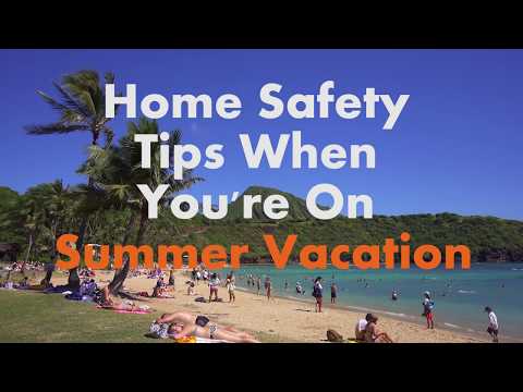 Home safety tips when you're on summer vacation