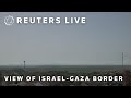 LIVE: View of  Israel-Gaza border after Israel announced expansion of military operations