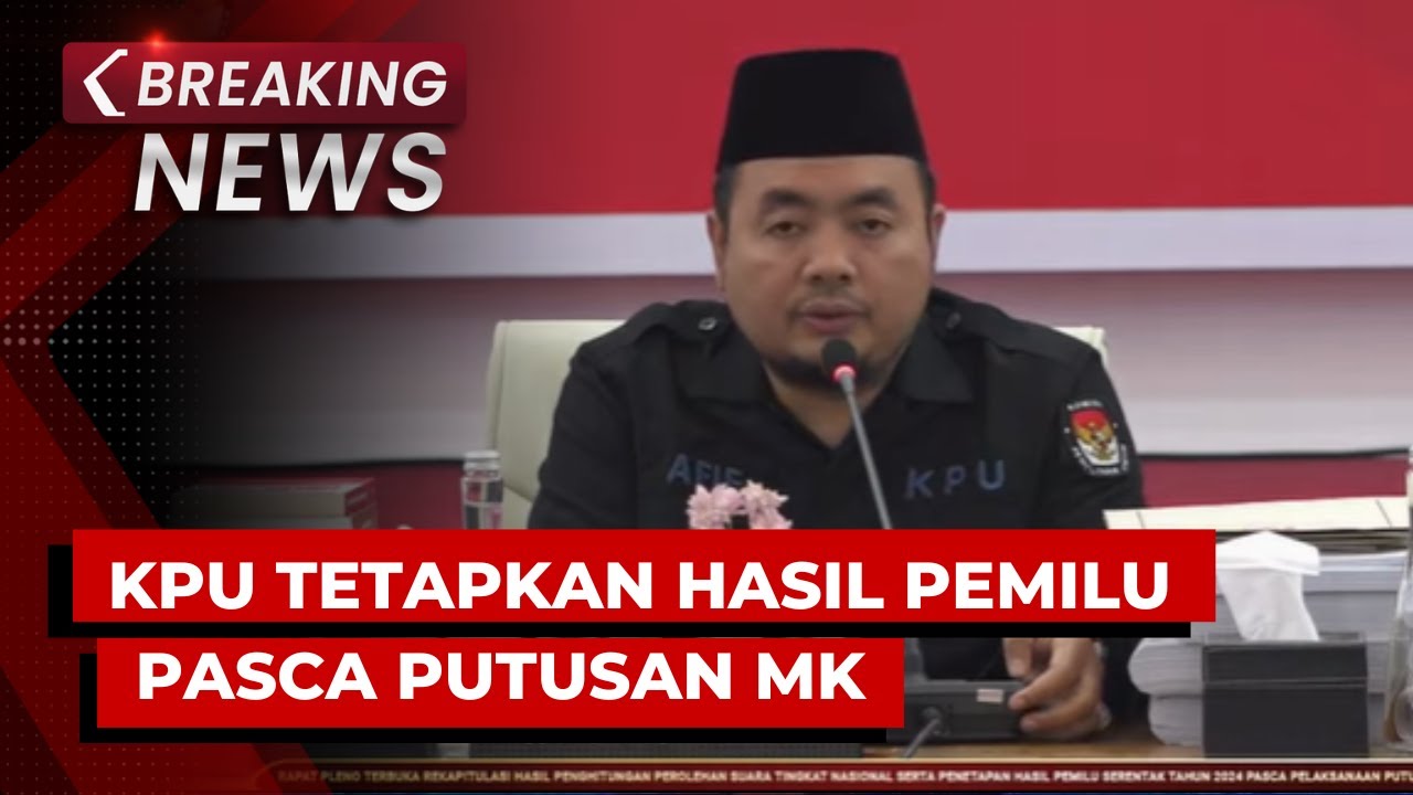 BREAKING NEWS - KPU Rapat Rekapitulasi Nasional dan Penetapan Hasil Pemilu 2024 Pasca Putusan MK