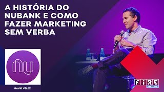 A história do Nubank e como fazer marketing sem verba | FIRE 2017