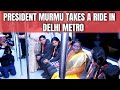President Murmu Takes A Ride In Delhi Metro, Interacts With Co-Passengers