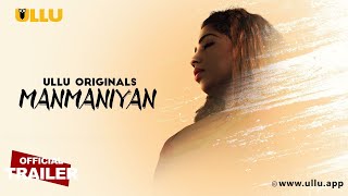 Manmaniyan : Part 1 (2023) Ullu App Hindi Web Series Trailer Video HD