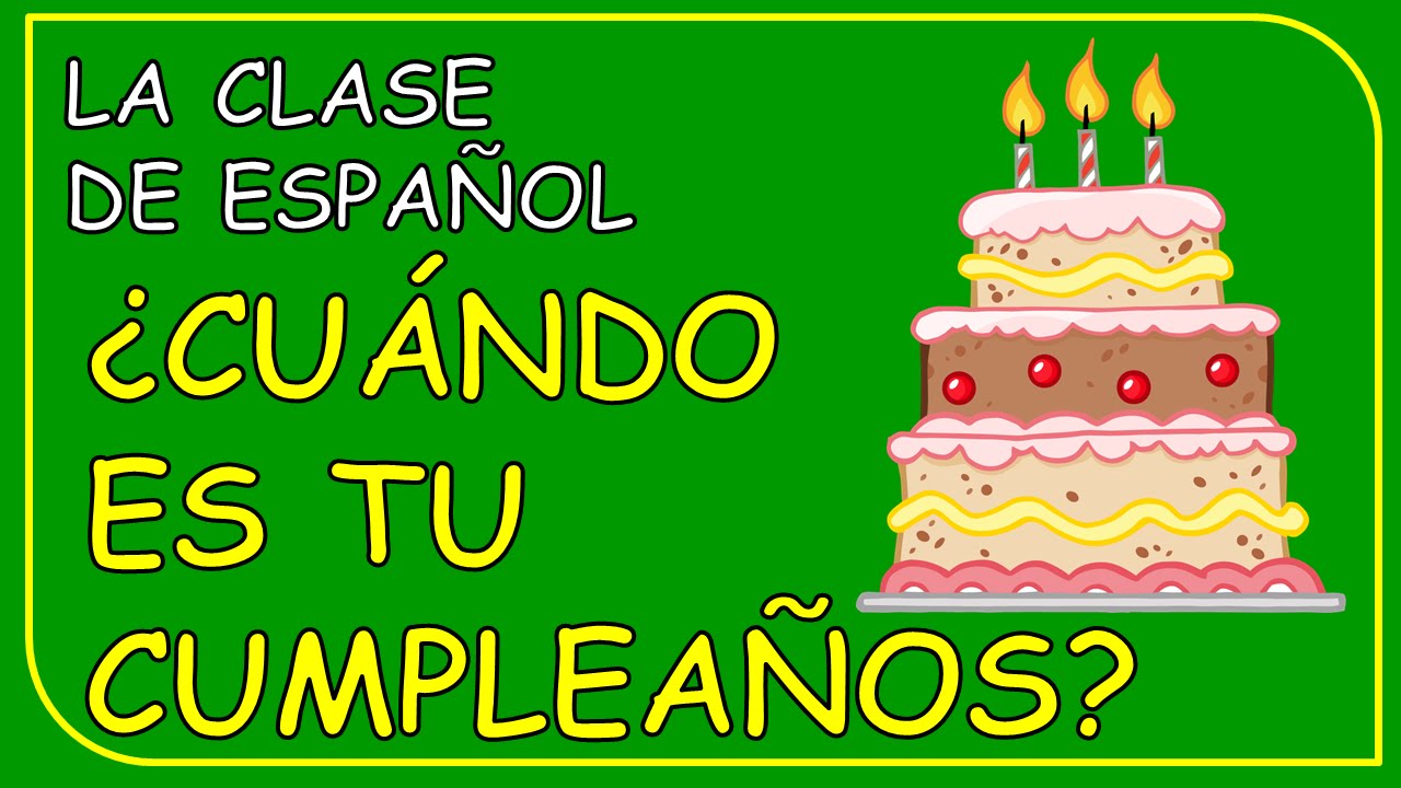 WHEN IS YOUR BIRTHDAY IN SPANISH HAPPY BIRTHDAY IN SPANISH FELIZ