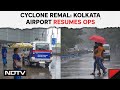 Cyclone Remal Latest Update | Kolkata Airport Resumes Flight Ops After 21 Hours Of Suspension