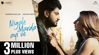 Nigah Marda Ayi Ve (Tittle Track) ~ Gurnam Bhullar & Sargun Mehta | Punjabi Song Video HD