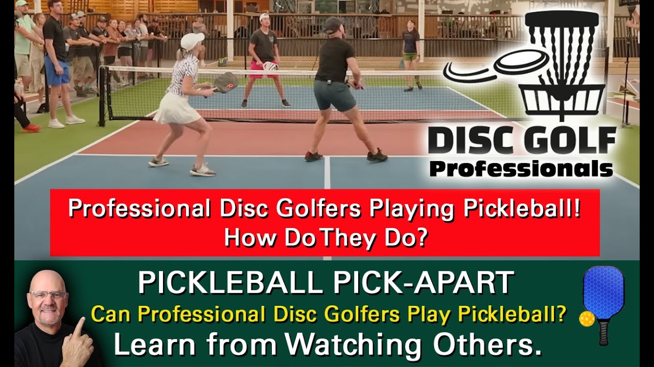 Pickleball! Can Professional Disc Golf Players Play Pickleball? Learn By Watching Others!