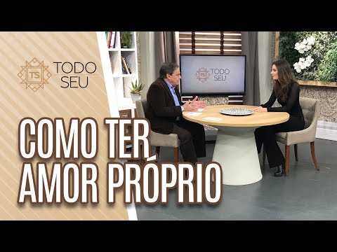 Como ter amor próprio - Todo Seu (11/06/19)