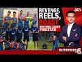 India Vs Pakistan Match | Revenge, Reels, Roast: How India Gamed Pakistan