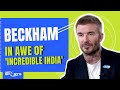 Incredible Experience... Football Legend David Beckham Narrates His Experience In India