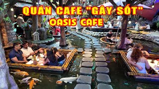 PHÁT HIỆN QUÁN CÀ PHÊ CÁ KOI GÂY SỐT VỚI KHÁCH NƯỚC NGOÀI - OASIS CAFE || Triều Lang Thang