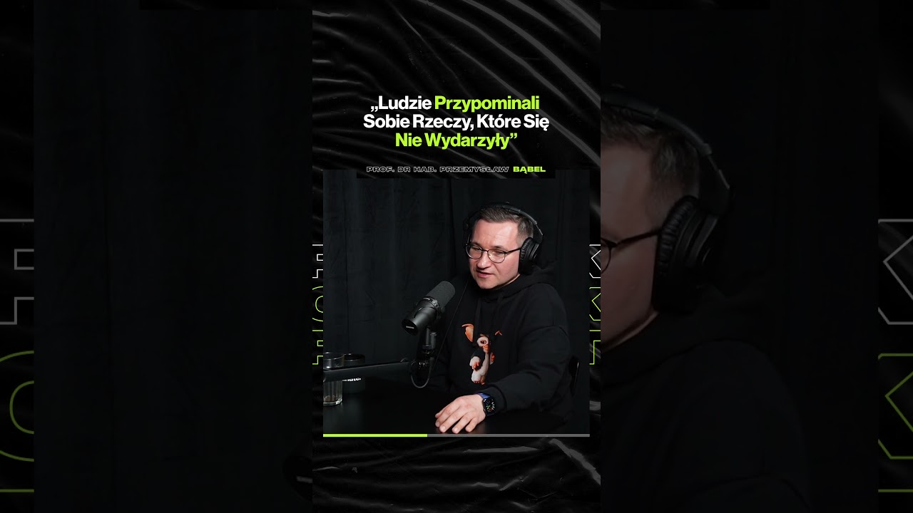 "Ludzie Przypominali Sobie Rzeczy, Które Się Nie Wydarzyły" – ft. prof. dr hab. Przemysław Bąbel