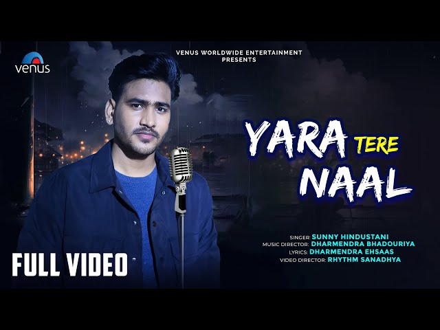 Yara Tere Naal - FULL VIDEO | Sunny Hindustani | Dharmendra Bhadouriya | New Hindi Song 2025