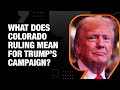 Trump Disqualified: What does the Colorado Supreme Court verdict mean for Trump? | News9