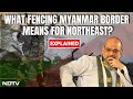 India Myanmar Border | Explained: What Centre’s Decision To Fence Border Means For Northeast