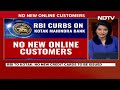 Kotak Mahindra Bank RBI | RBI Curbs On Kotak Mahindra Bank - No New Online Customers, Credit Cards  - 24:20 min - News - Video