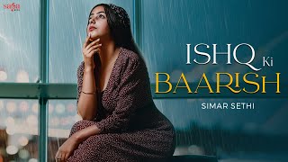 Ishq Ki Baarish – Simar Sethi Video song