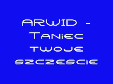 Arwid - Taniec Twoje szczescie