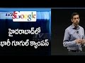 Hyderabad will be Android Adda; Google campus, jobs