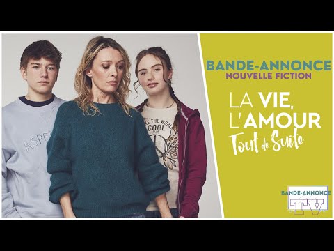 La vie, l'amour, tout de suite'