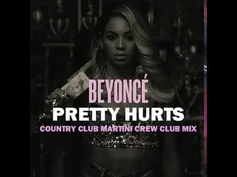 Beyonce - Pretty Hurts (Country Club Martini Crew Club Mix)