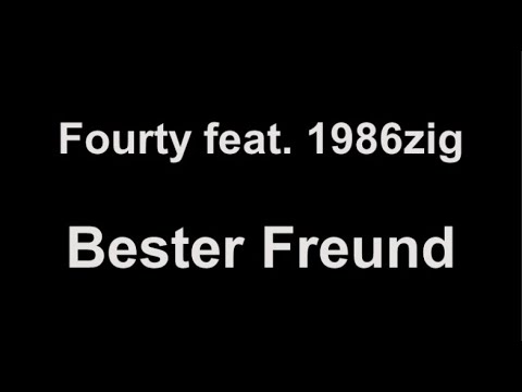 Fourty feat 1986zig - Bester Freund (lyrics)