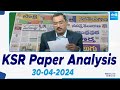 KSR Paper Analysis: Today News Papers Top Head Lines | 30-04-2024 | KSR Live Show | @SakshiTV