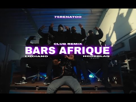 LUCIANO X HOODBLAQ - Bars Afrique (Club Remix) (made by 75renatoo)