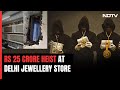 Rs 25 Crore Heist At Delhi Jewellery Store Despite CCTVs, Strongroom | The Last Word