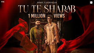 Tu Te Sharab ~ Bismil & Gurnazar Video Tu Te Sharab ~ Bismil & Gurnazar Video song