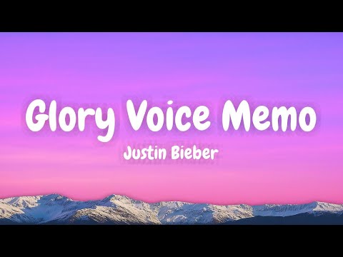Justin Bieber - GLORY VOICE MEMO (Lyric Video)