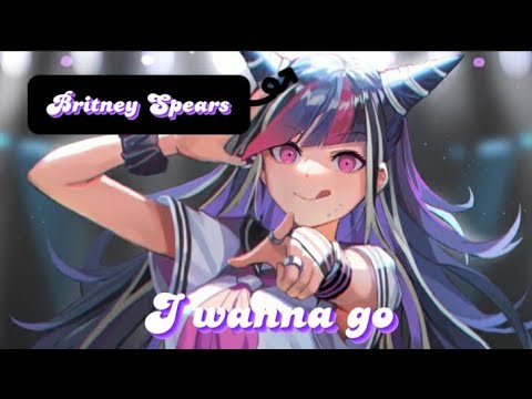 Nightcore ~ I wanna go {Britney Spears}