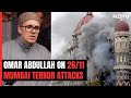 Omar Abdullah On 26/11 Mumbai Terror Attacks: It Was A Black Day