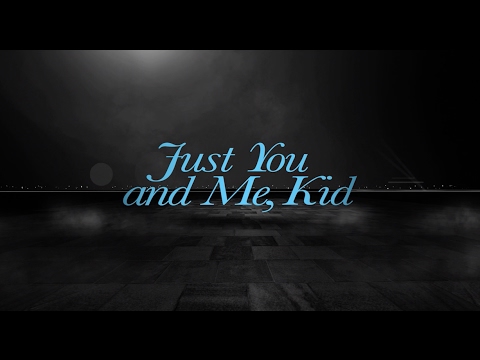 Just You and Me, Kid'