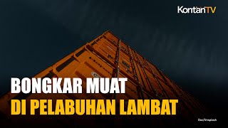 Antrean Kapal Mengular, Bongkar Muat di Sejumlah Pelabuhan Melambat