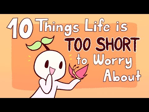Животот е краток - 10 работи за кои треба да престанете да се грижите