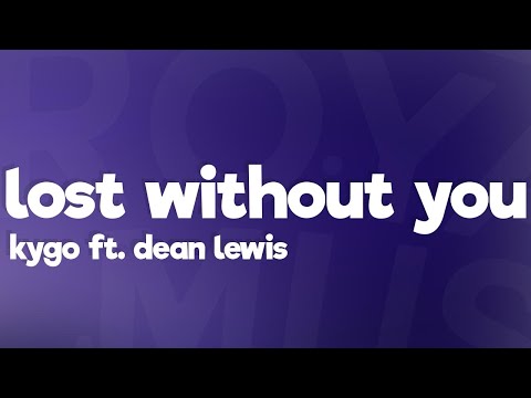 Kygo - Lost Without You (Lyrics) feat. Dean Lewis