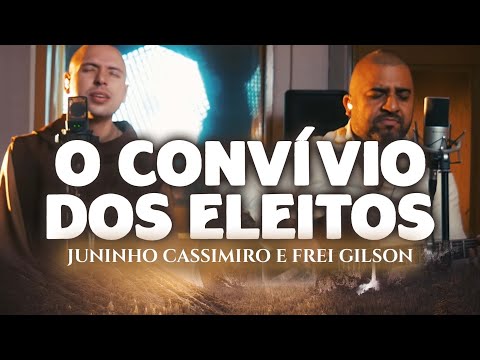 Frei Gilson, Juninho Cassimiro – Convívio dos Eleitos